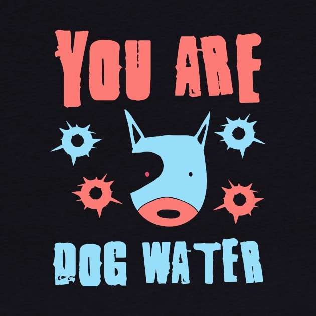 you are dog water 11.0 by 2 souls